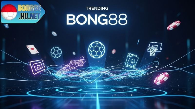 Event thưởng và khuyến mãi BONG88 mới nhất