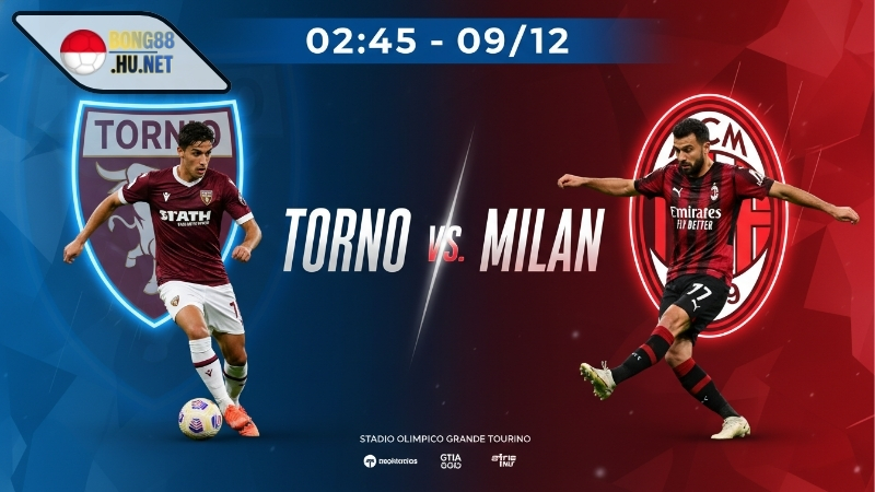 Soi kèo bóng đá Torino vs Milan, 02h45 ngày 9/12