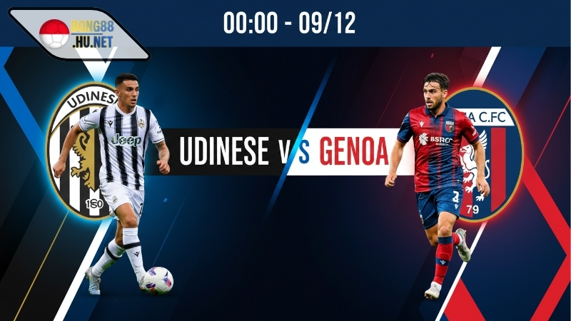 Soi kèo bóng đá Udinese vs Genoa, 00h00 ngày 9/12
