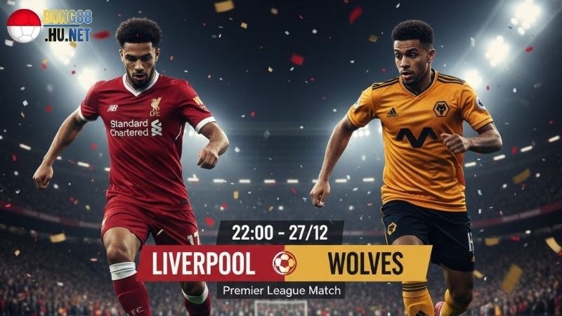 soi-keo-bong-da-liverpool-vs-wolves-22h00-ngay-27-12