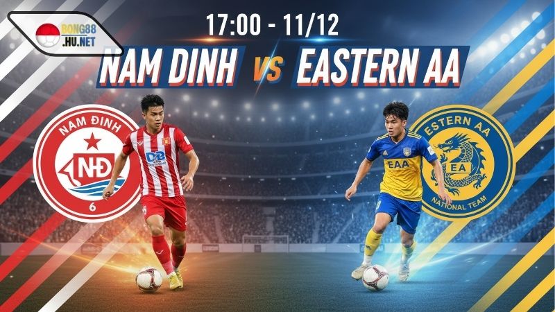 Soi kèo bóng đá Nam Định vs Eastern AA, 17h00 ngày 11/12