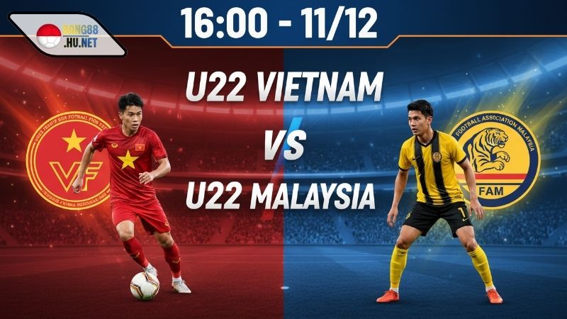  Soi kèo bóng đá U22 Việt Nam vs U22 Malaysia, 16h00 ngày 11/12