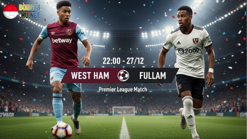 soi-keo-bong-da-west-ham-vs-fulham-22h00-ngay-27-12