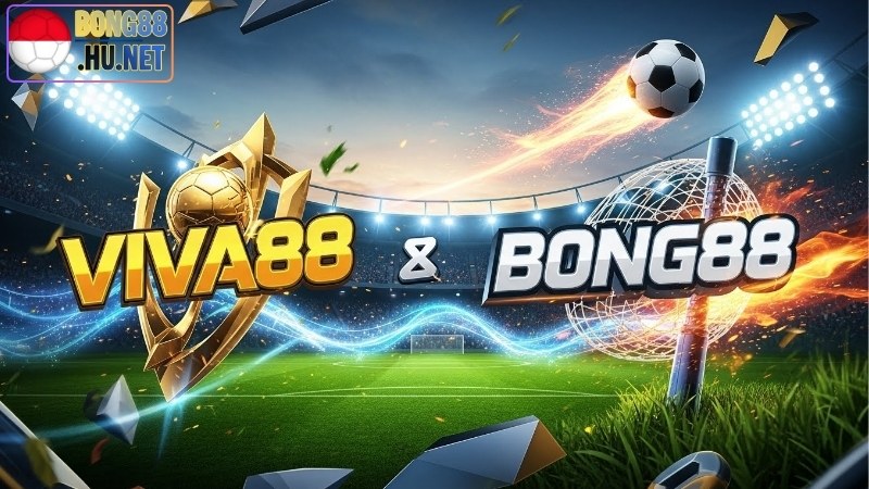 Viva88 và Bong88 có giống nhau không? So sánh chi tiết 1 Viva88 và Bong88 có giống nhau không? So sánh chi tiết